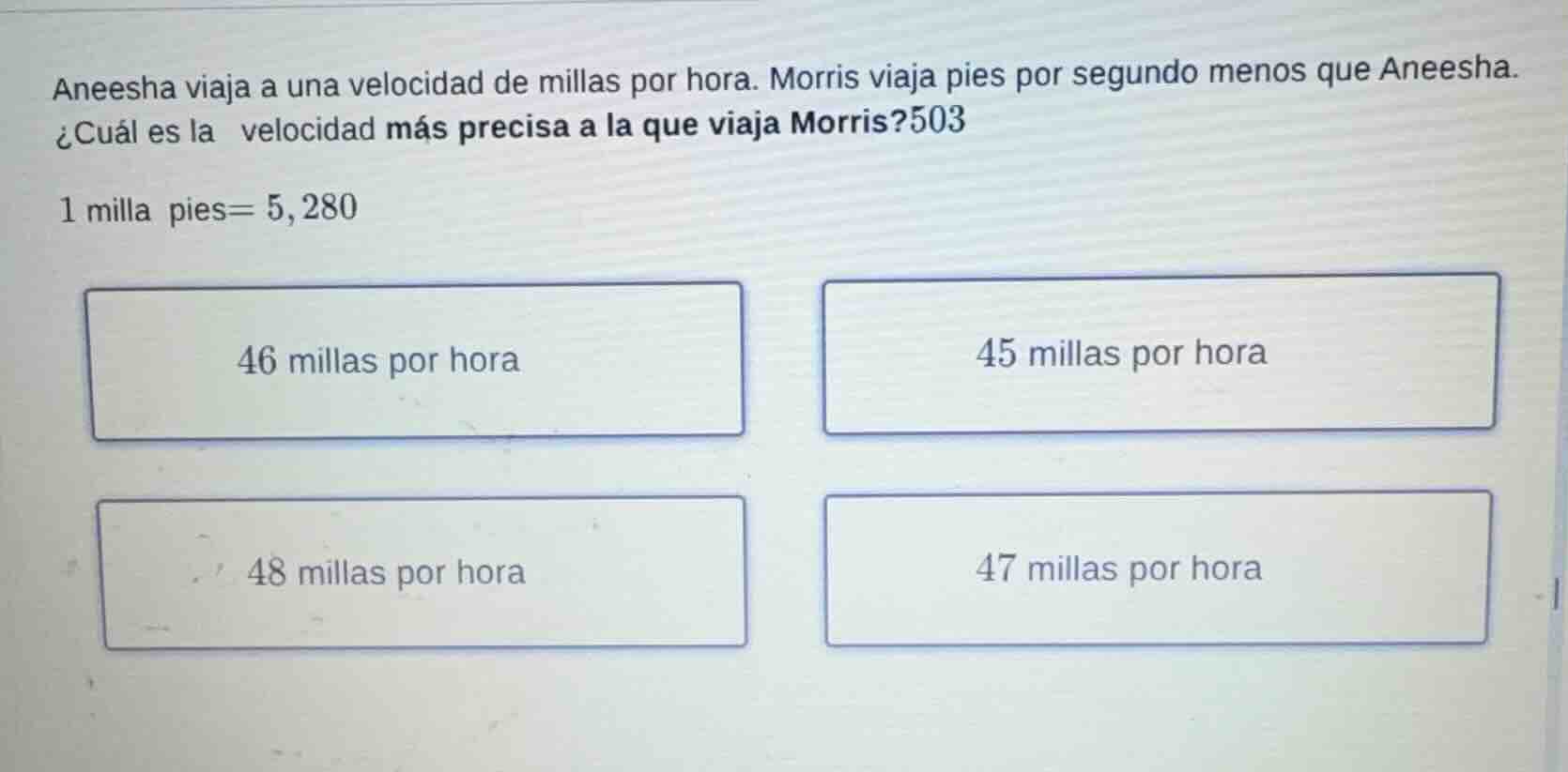 aneesha viaja a una velocidad de millas por hora. morris viaja pies por…