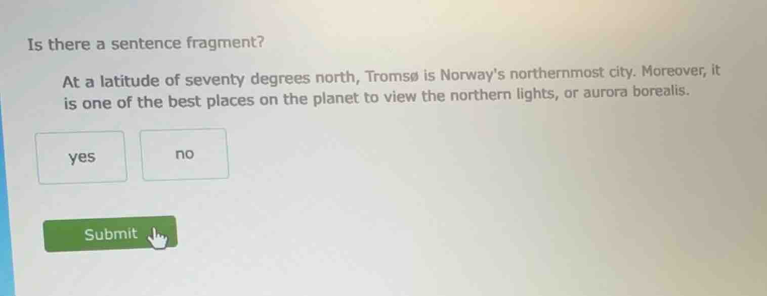 is there a sentence fragment? at a latitude of seventy degrees north, t…