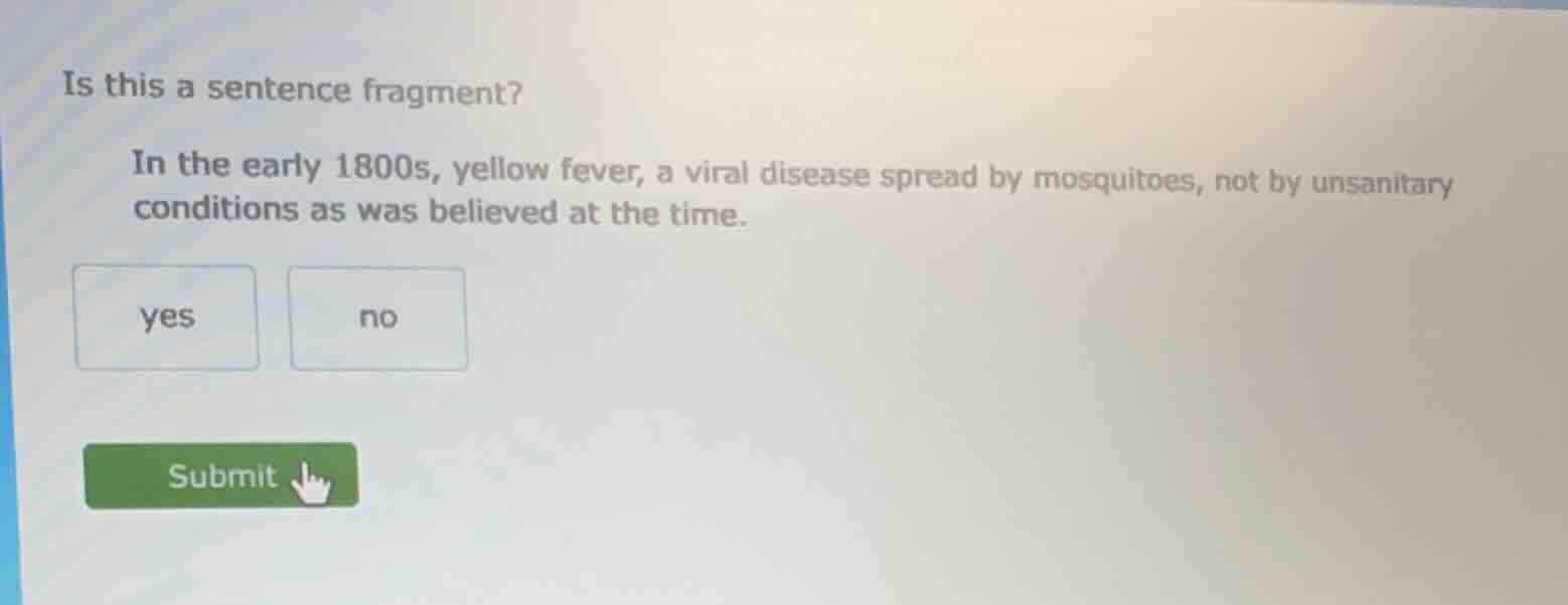 is this a sentence fragment? in the early 1800s, yellow fever, a viral …