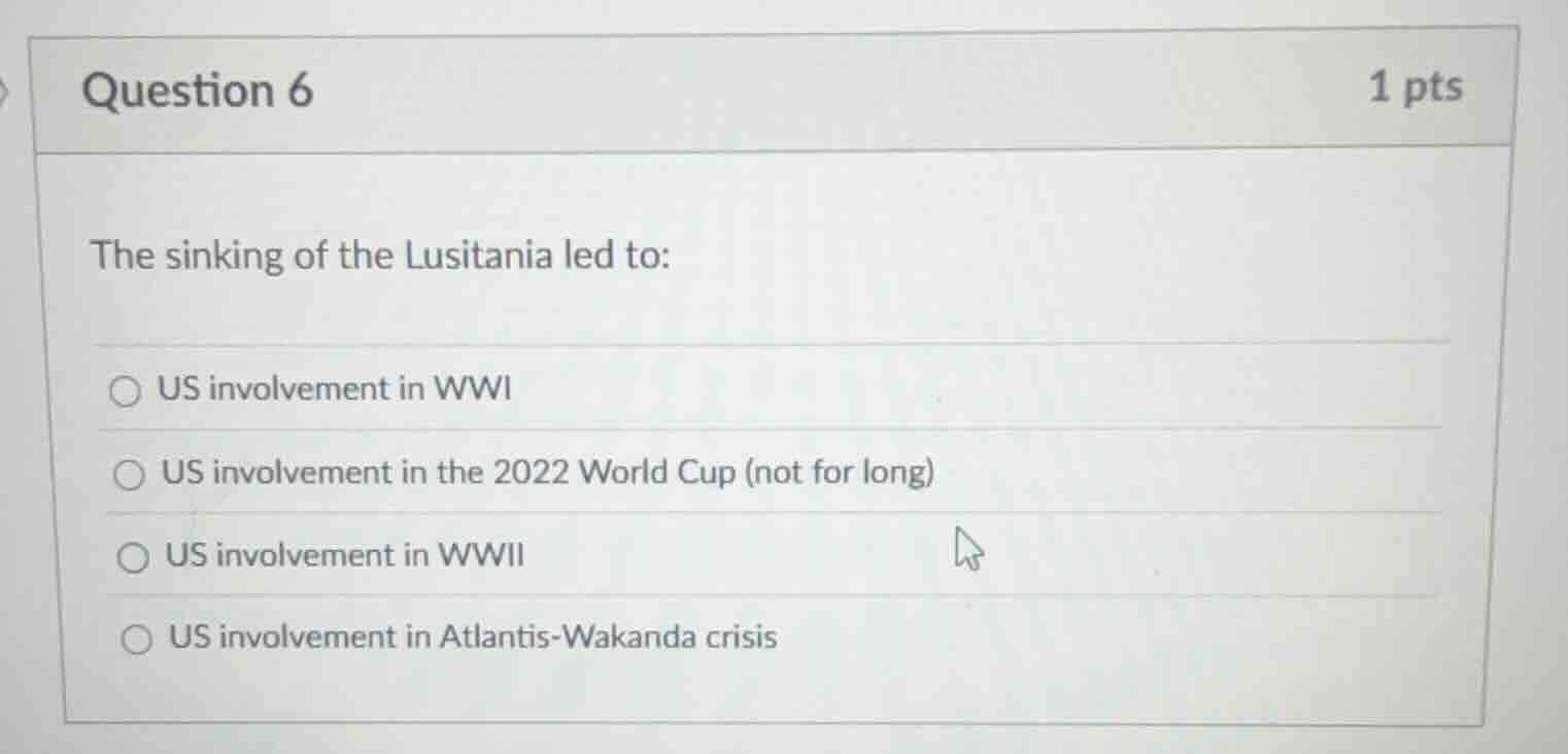 question 6 1 pts the sinking of the lusitania led to: us involvement in…