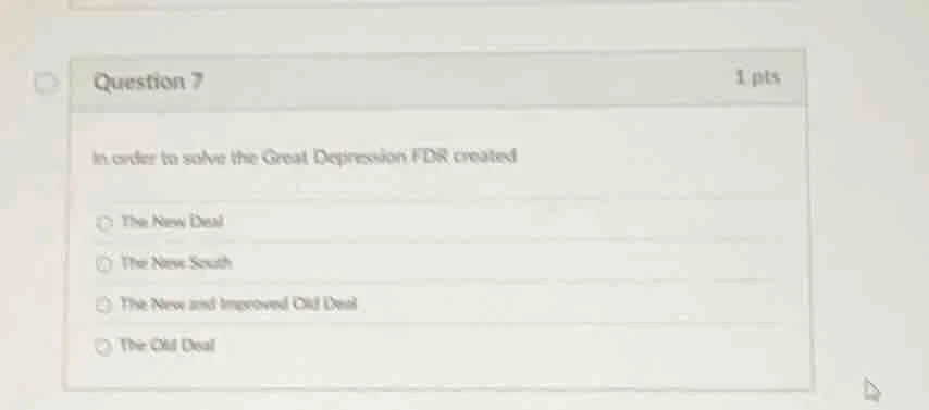 question 7 1 pts in order to solve the great depression fdr created the…