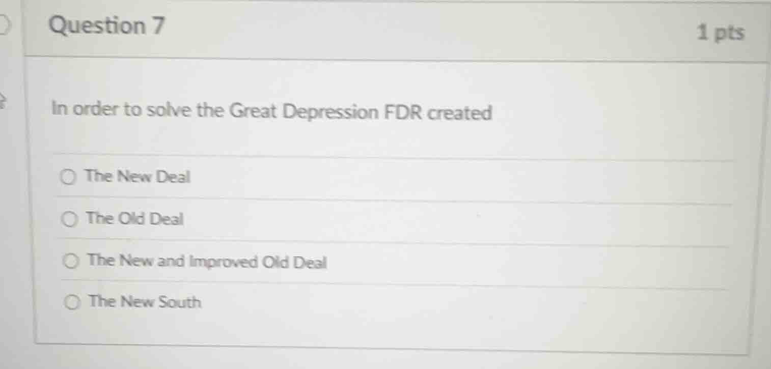 question 7 1 pts in order to solve the great depression fdr created the…