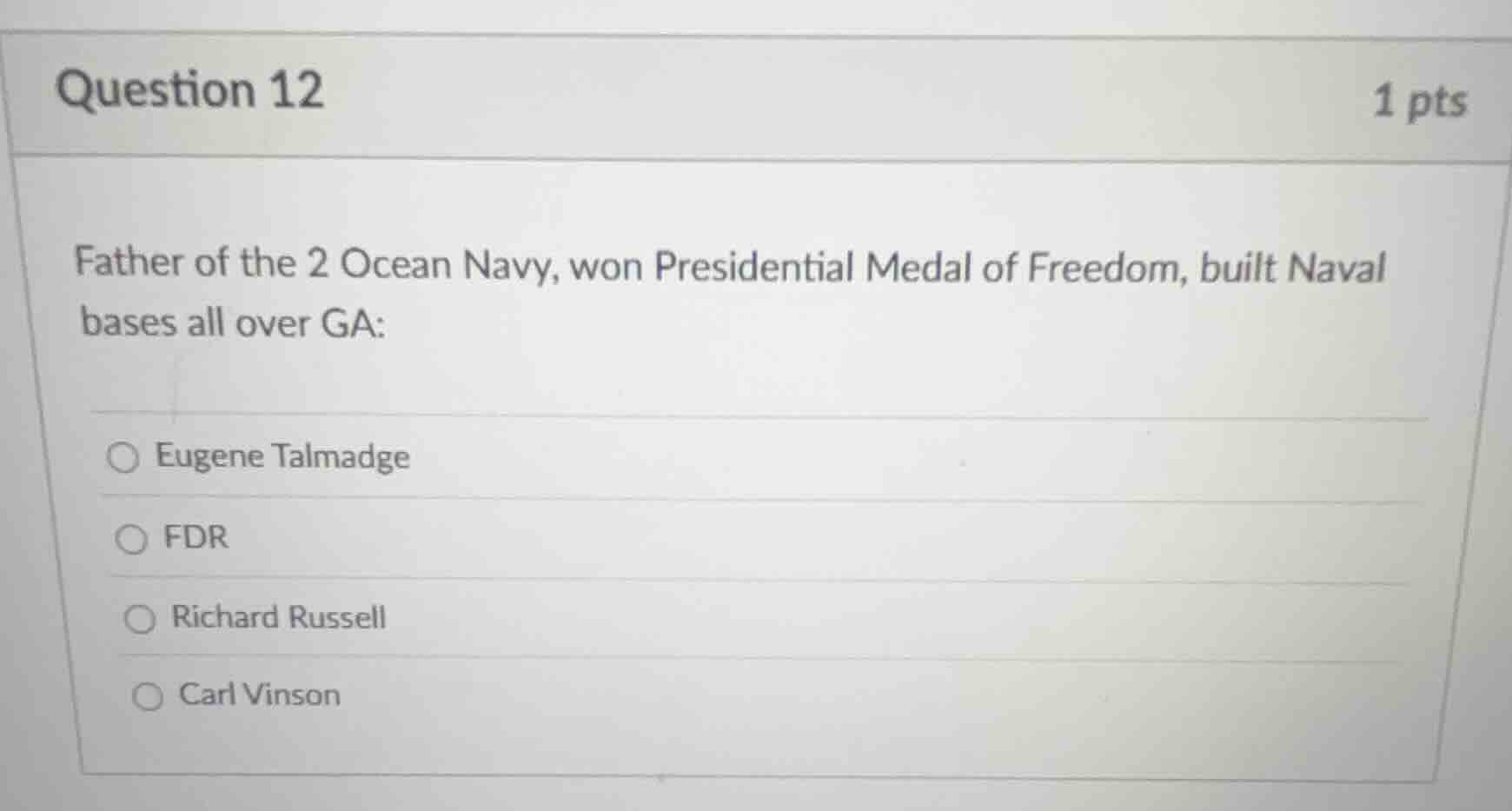 question 12 1 pts father of the 2 ocean navy, won presidential medal of…