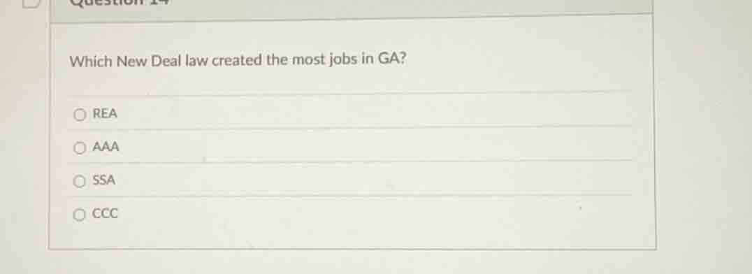 question 14 which new deal law created the most jobs in ga? rea aaa ssa…
