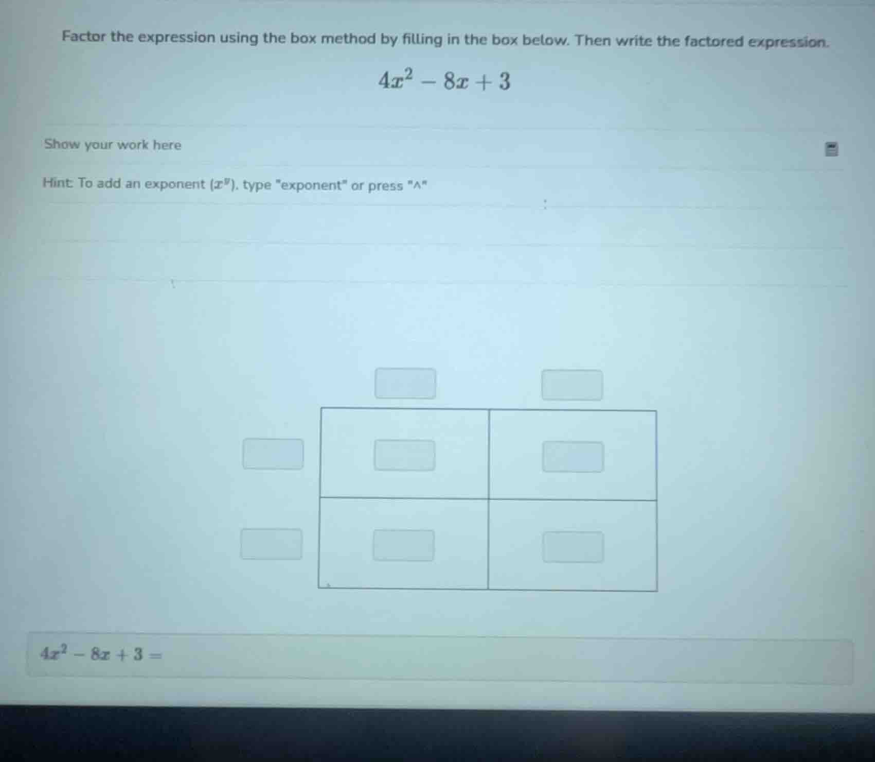 factor the expression using the box method by filling in the box below.…