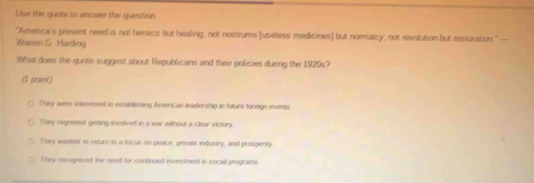 use the quote to answer the question. \america’s present need is not he…