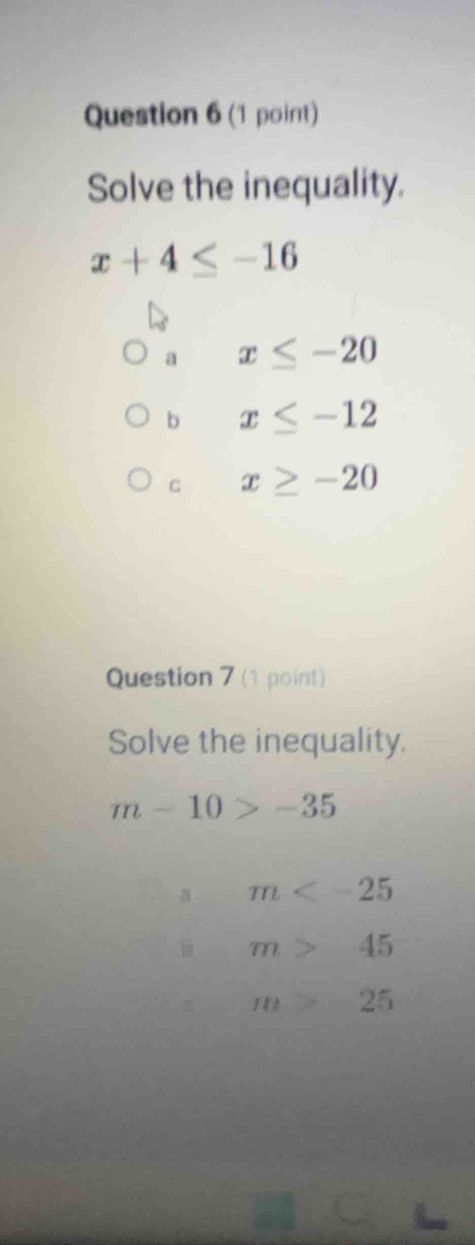 question 6 (1 point) solve the inequality. $x + 4 \\leq -16$ \\(\\circ\…