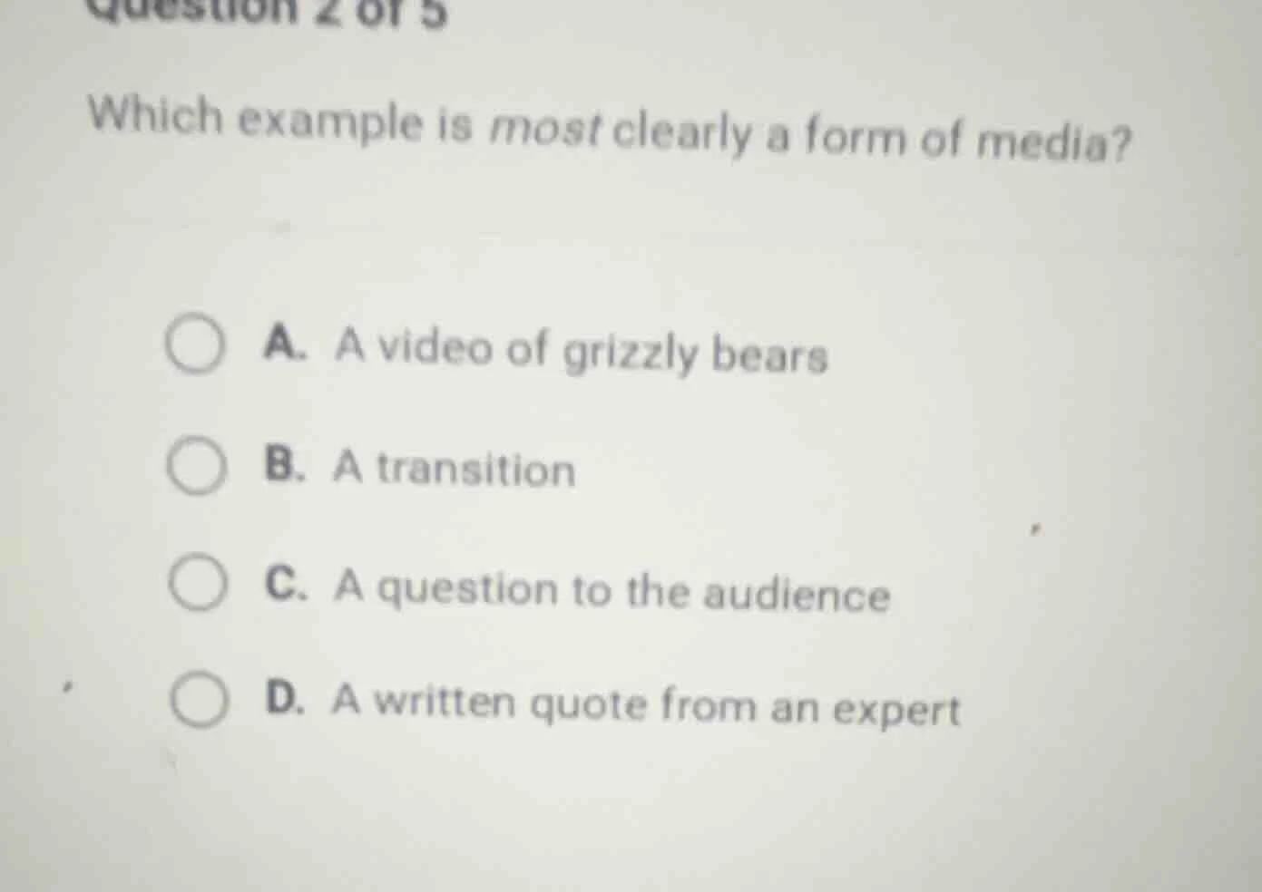 question 2 of 5 which example is most clearly a form of media? a. a vid…