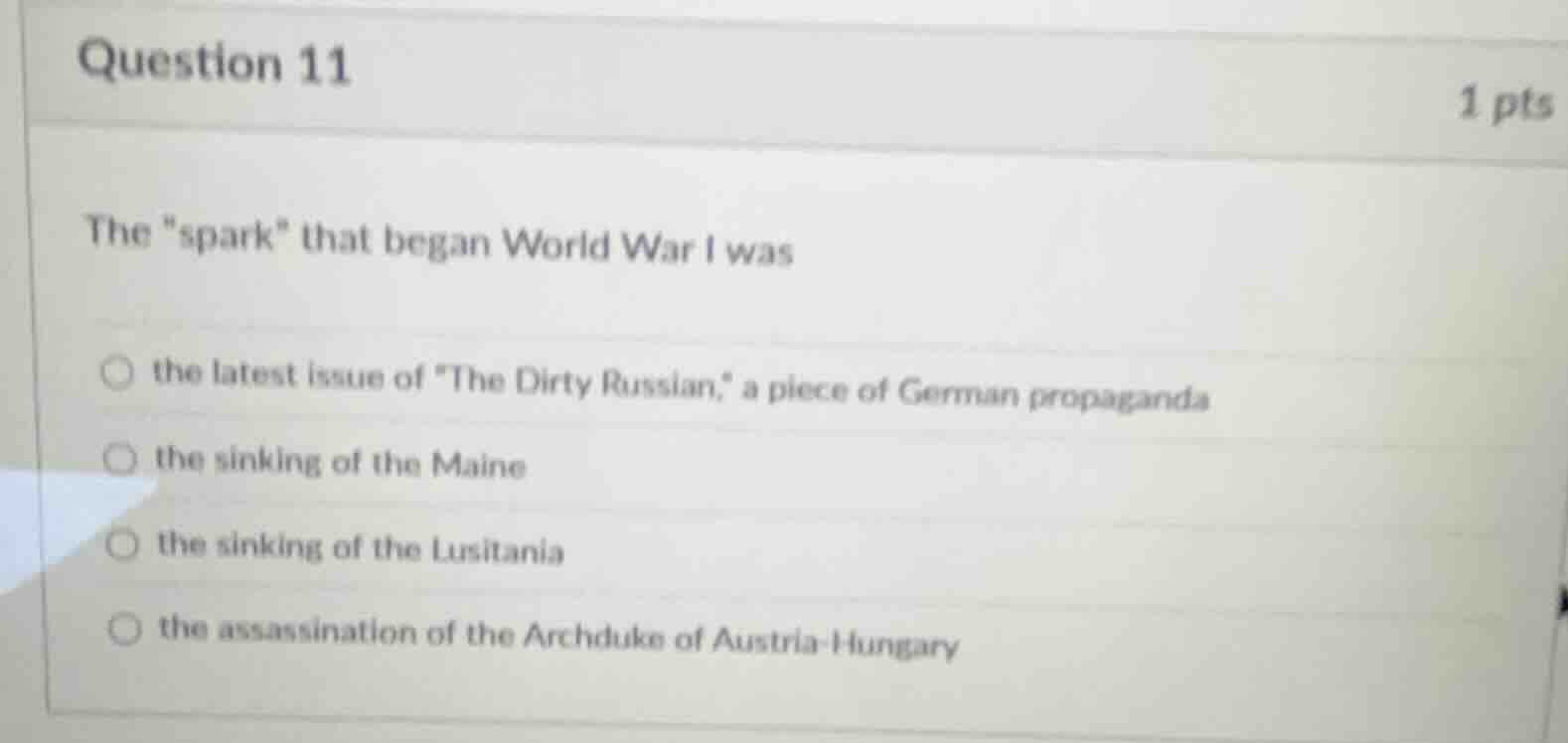 question 11 1 pts the \spark\ that began world war i was ○ the latest i…