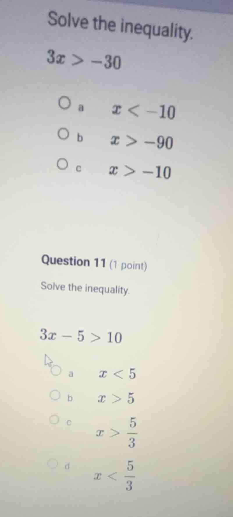 solve the inequality. $3x > -30$ \\(\\circ\\) a \\(x < -10\\) \\(\\circ…