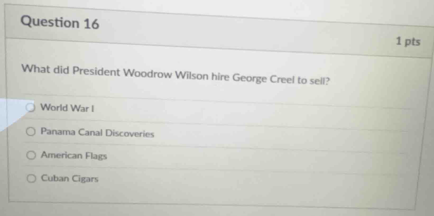 question 16 1 pts what did president woodrow wilson hire george creel t…
