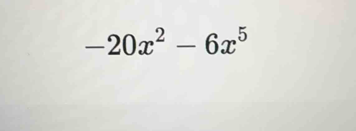 $-20x^2 - 6x^5$