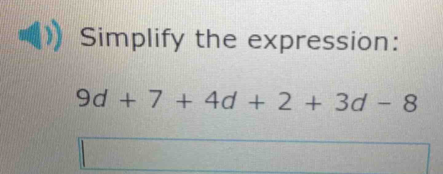 simplify the expression: 9d + 7 + 4d + 2 + 3d - 8