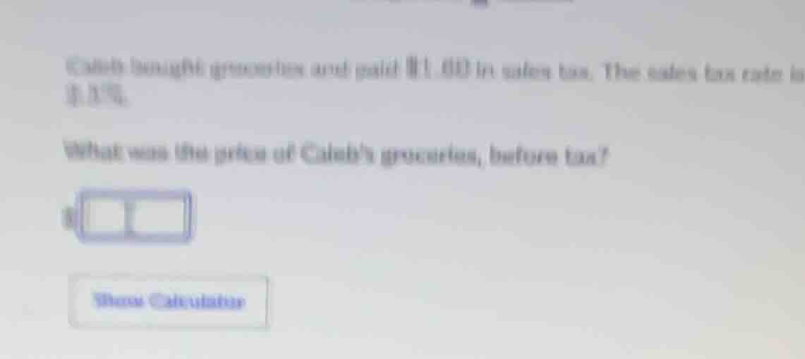 caleb bought groceries and paid $1.00 in sales tax. the sales tax rate …