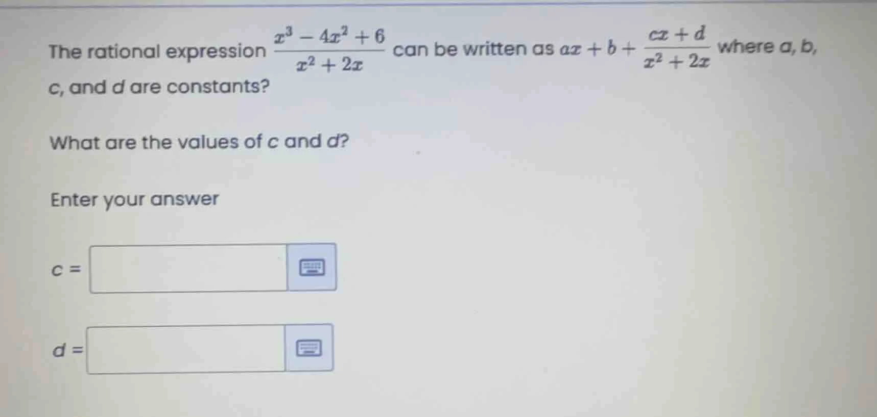 the rational expression \\(\\frac{x^3 - 4x^2 + 6}{x^2 + 2x}\\) can be w…