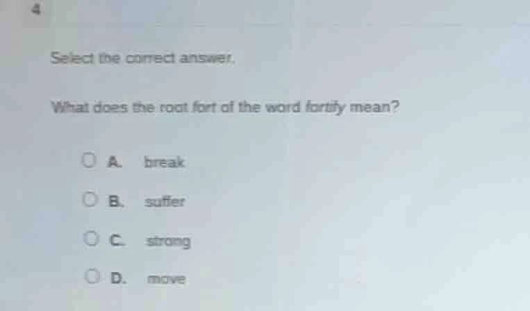 4 select the correct answer. what does the root fort of the word fortif…
