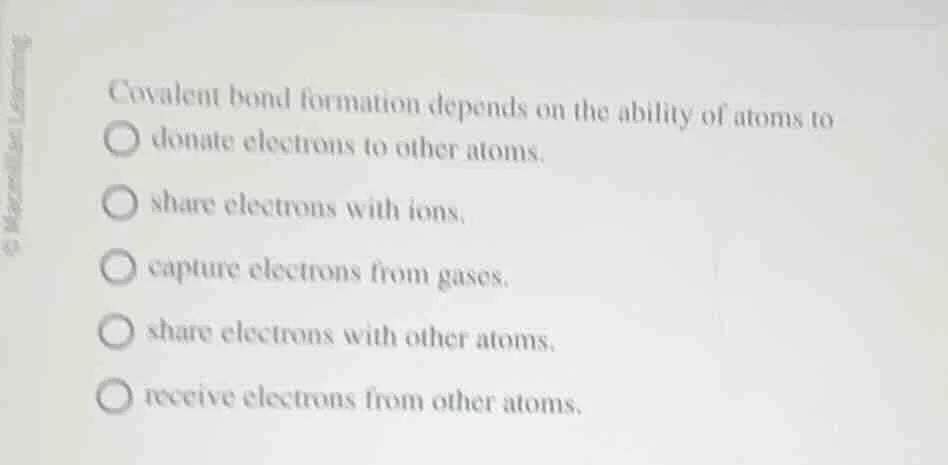 covalent bond formation depends on the ability of atoms to donate elect…