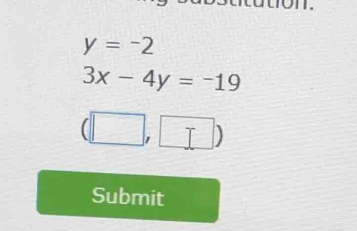 y = -2 3x - 4y = -19 (\\boxed{ }, \\boxed{ }) submit