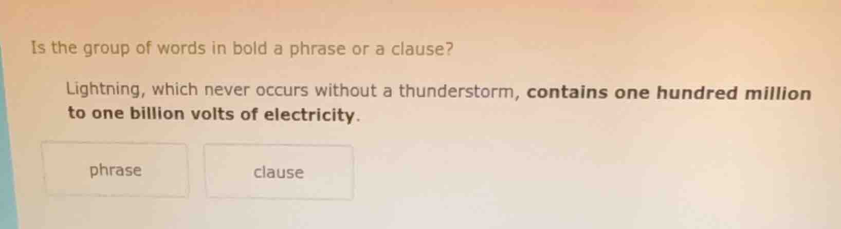 is the group of words in bold a phrase or a clause? lightning, which ne…