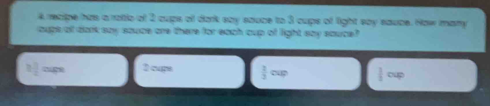 a recipe has a ratio of 2 cups of dark soy sauce to 3 cups of light soy…