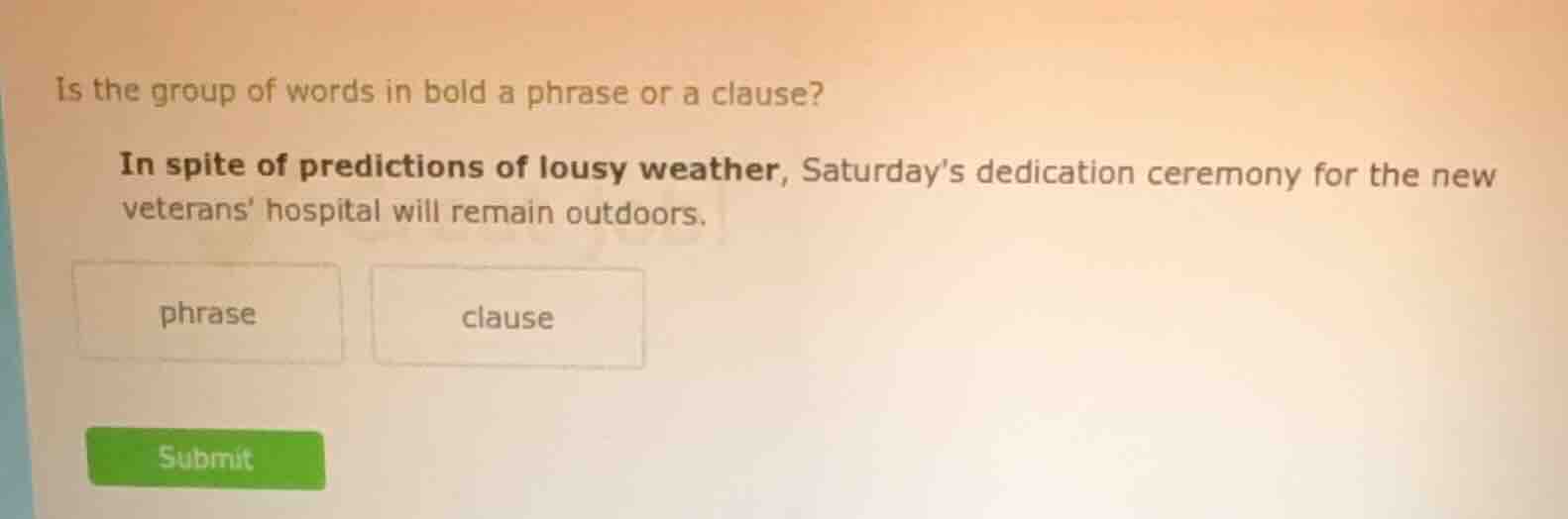 is the group of words in bold a phrase or a clause? in spite of predict…