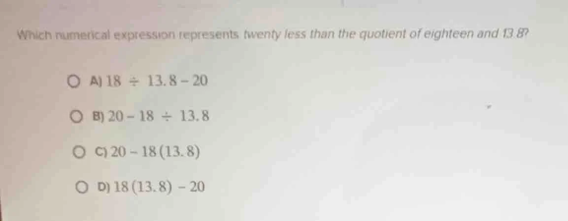 which numerical expression represents twenty less than the quotient of …