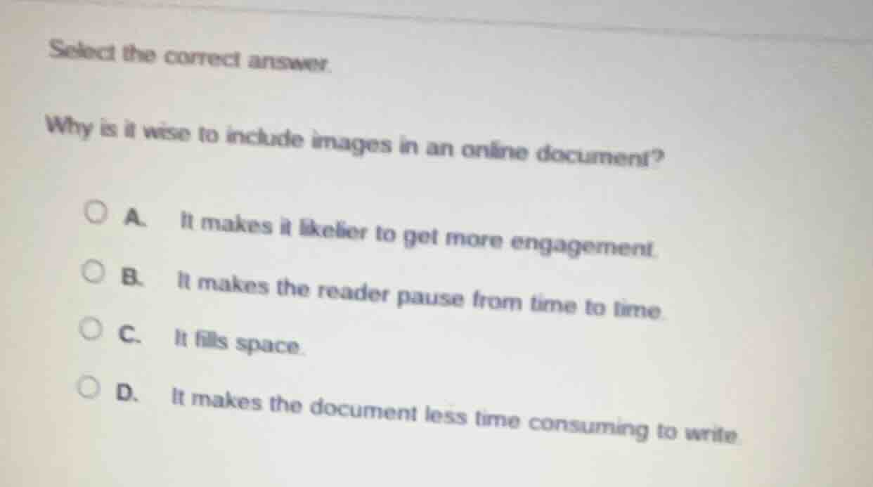 select the correct answer. why is it wise to include images in an onlin…