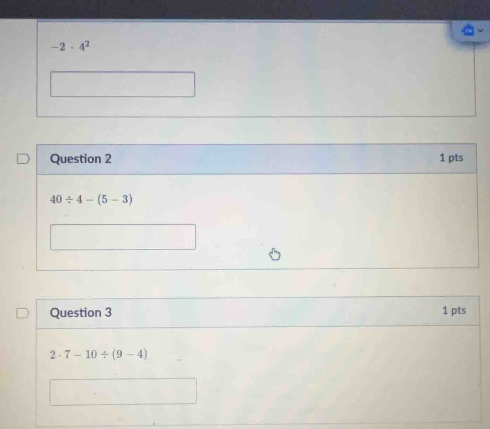 -2·4² question 2 1 pts 40÷4−(5−3) question 3 1 pts 2·7−10÷(9−4)