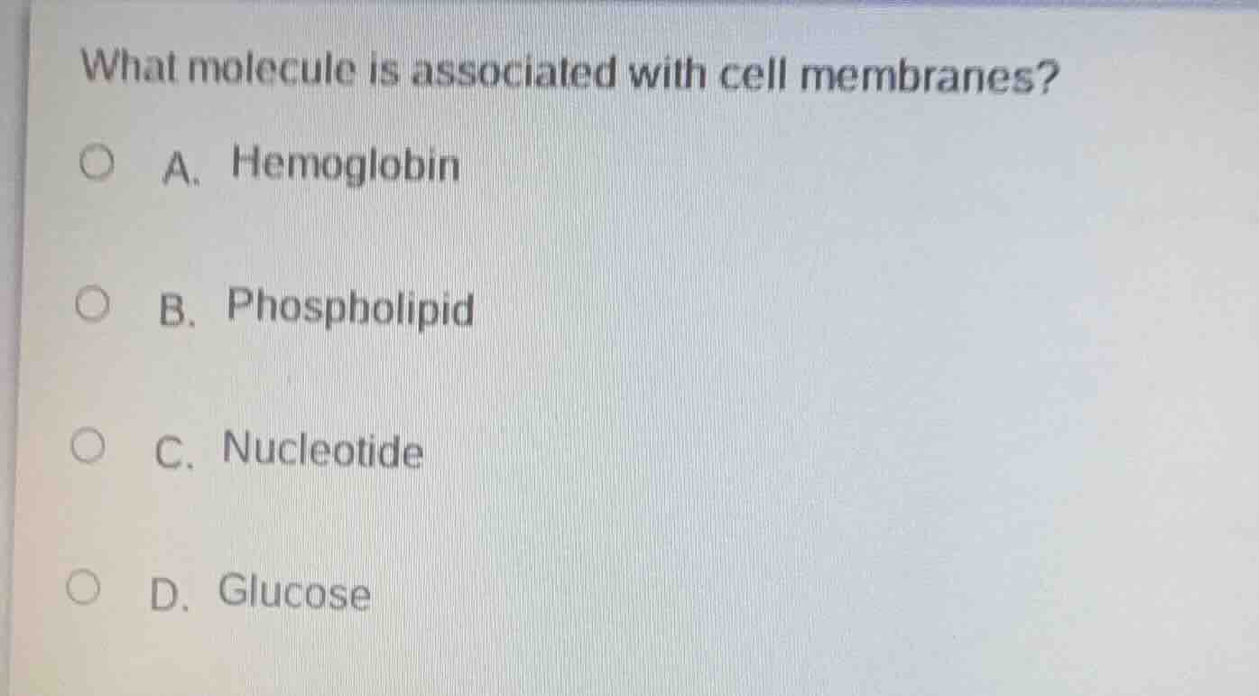 what molecule is associated with cell membranes? a. hemoglobin b. phosp…