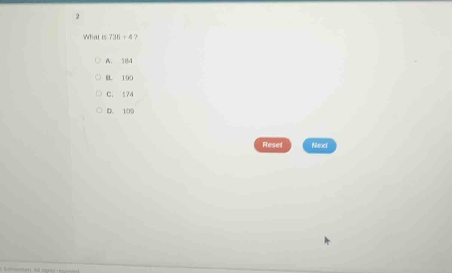 2 what is 736 ÷ 4? a. 184 b. 190 c. 174 d. 109 reset next