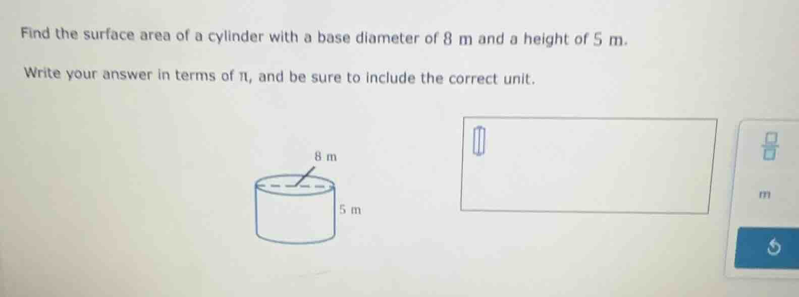 find the surface area of a cylinder with a base diameter of 8 m and a h…