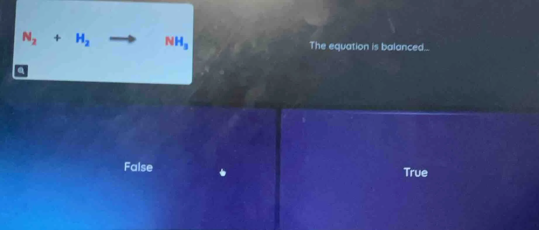 n₂ + h₂ → nh₃ the equation is balanced... false true