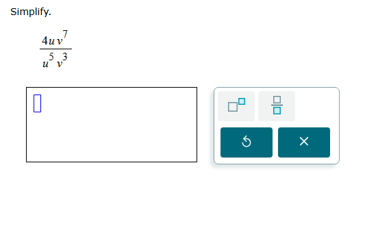 simplify. \\(\\frac{4u v^{7}}{u^{5} v^{3}}\\)