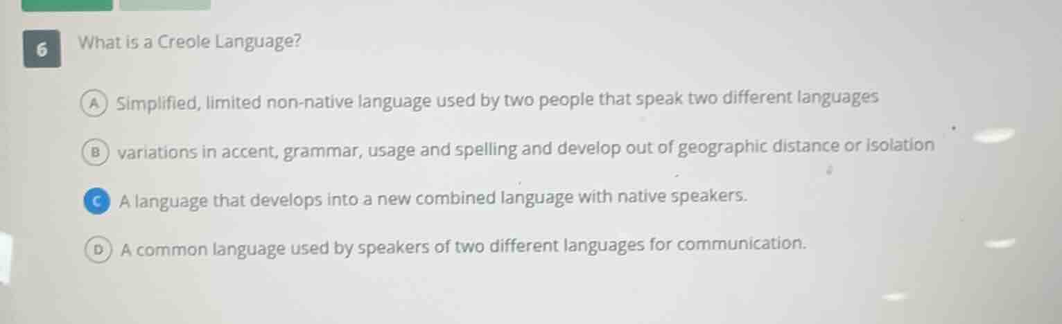 6 what is a creole language? a simplified, limited non - native languag…