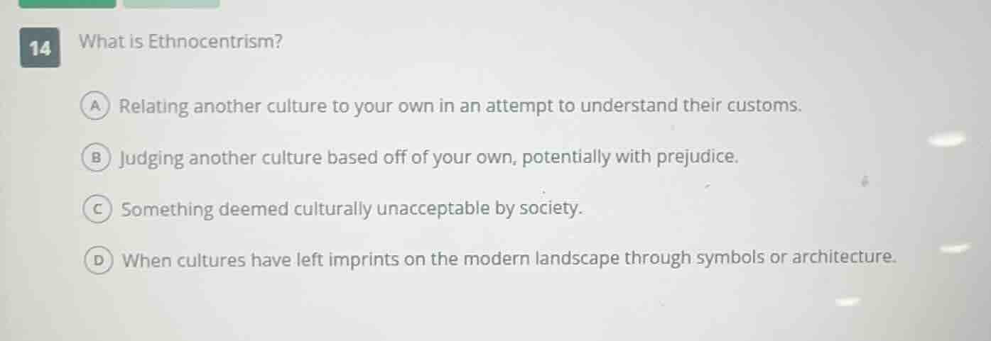 14 what is ethnocentrism? a relating another culture to your own in an …