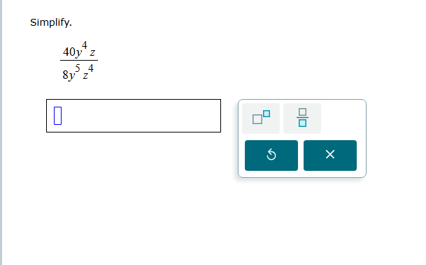 simplify. \\(\\frac{40y^{4}z}{8y^{5}z^{4}}\\)