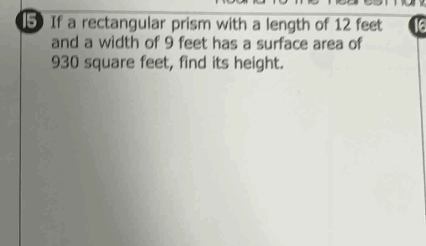 15 if a rectangular prism with a length of 12 feet and a width of 9 fee…