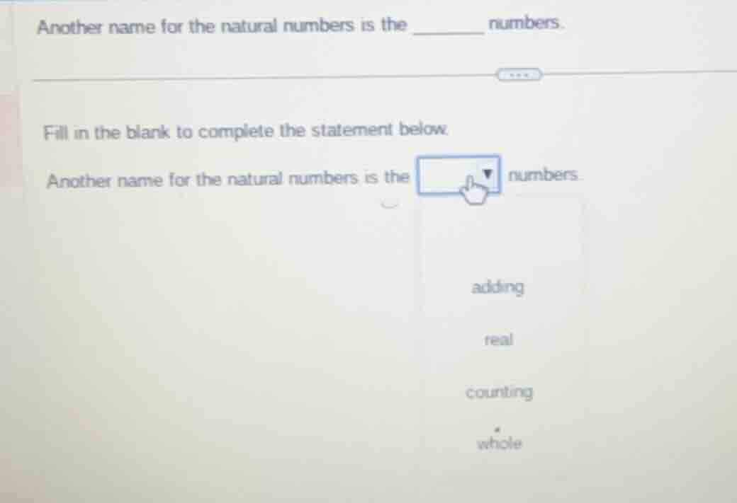 another name for the natural numbers is the ______ numbers. fill in the…