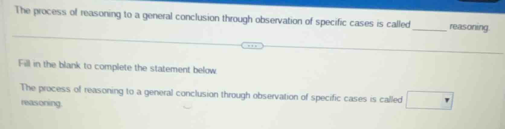the process of reasoning to a general conclusion through observation of…