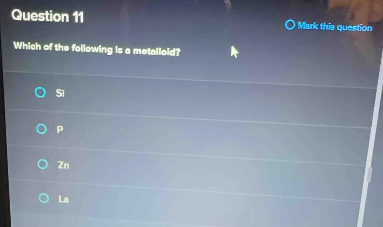 question 11 which of the following is a metalloid? si p zn la