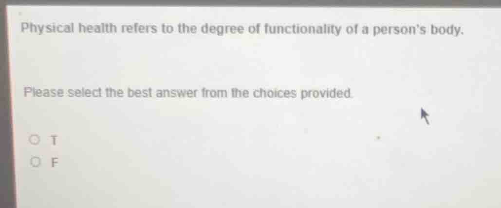 physical health refers to the degree of functionality of a persons body…
