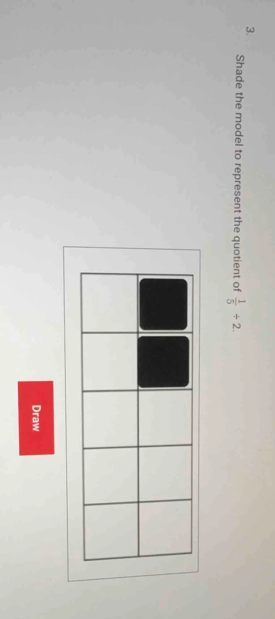 3. shade the model to represent the quotient of $\frac{1}{5} div 2$.