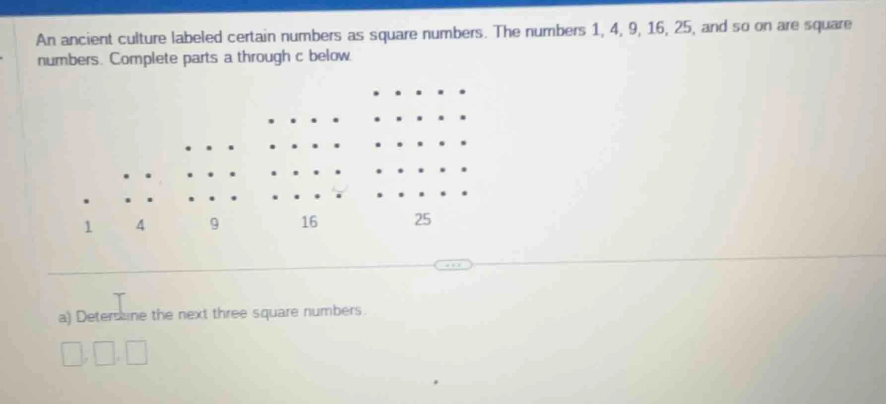 an ancient culture labeled certain numbers as square numbers. the numbe…