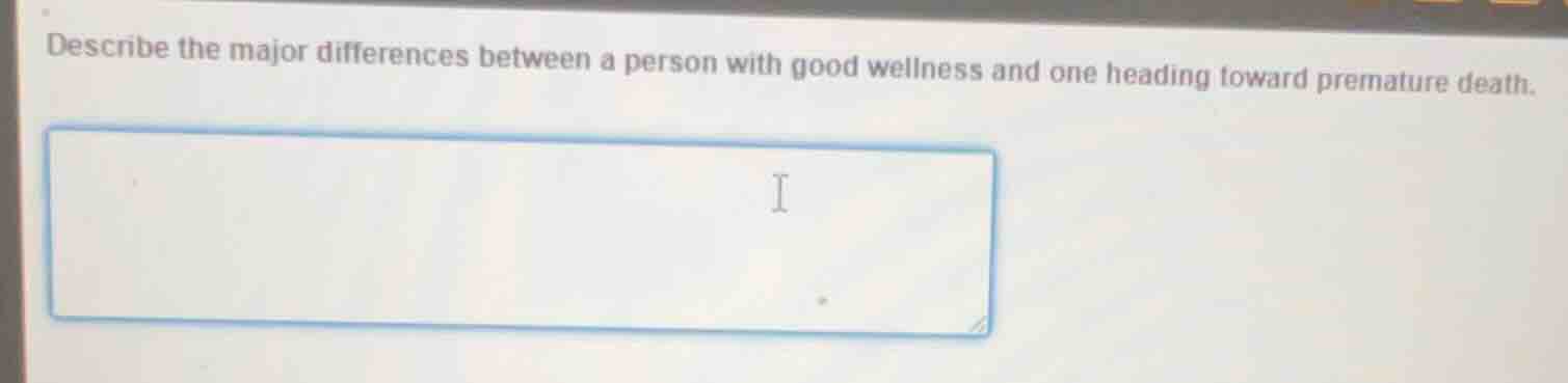 describe the major differences between a person with good wellness and …