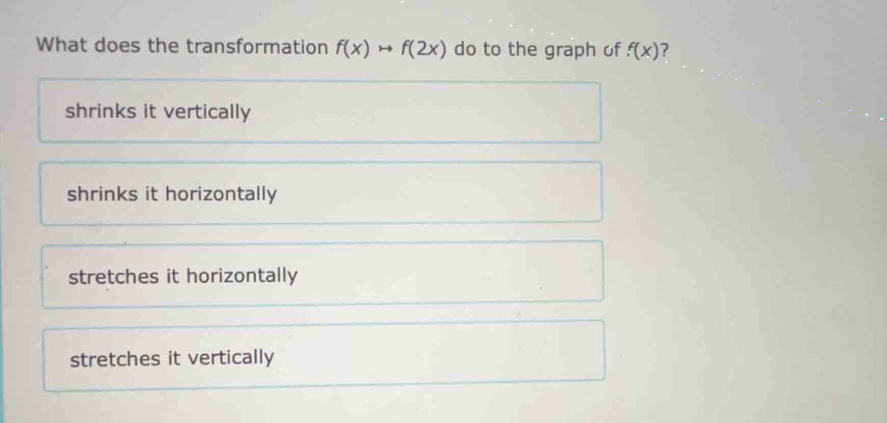 what does the transformation $f(x) \\mapsto f(2x)$ do to the graph of $…