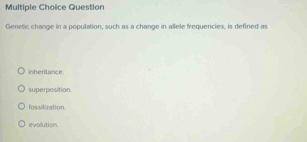 multiple choice question genetic change in a population, such as a chan…