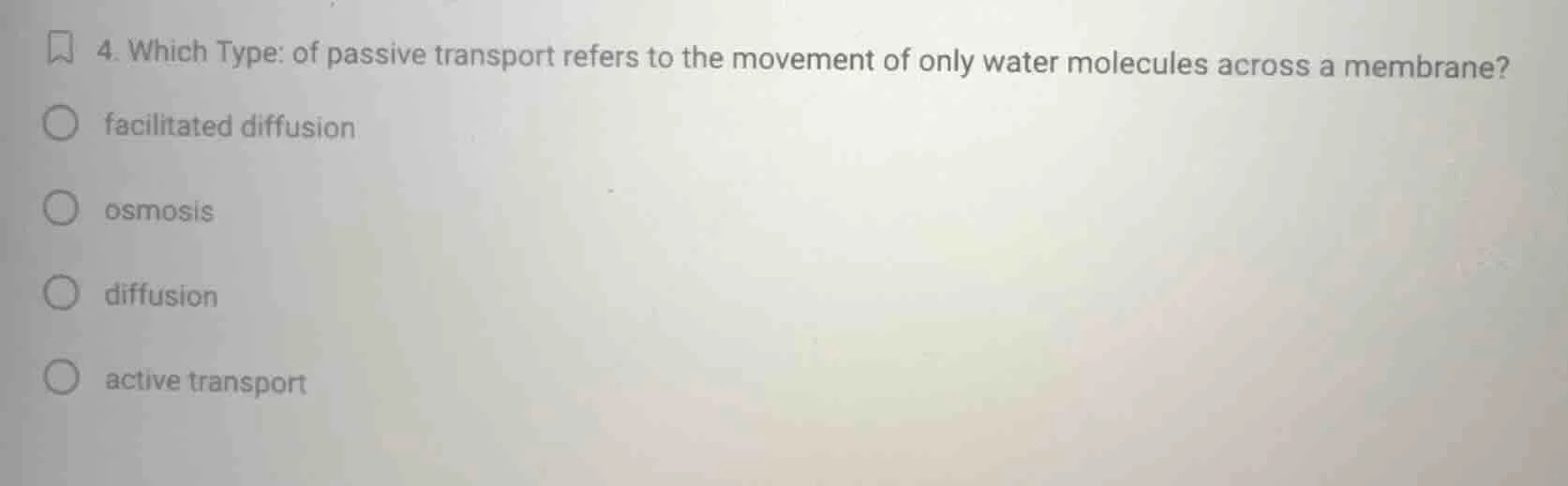 4. which type: of passive transport refers to the movement of only wate…
