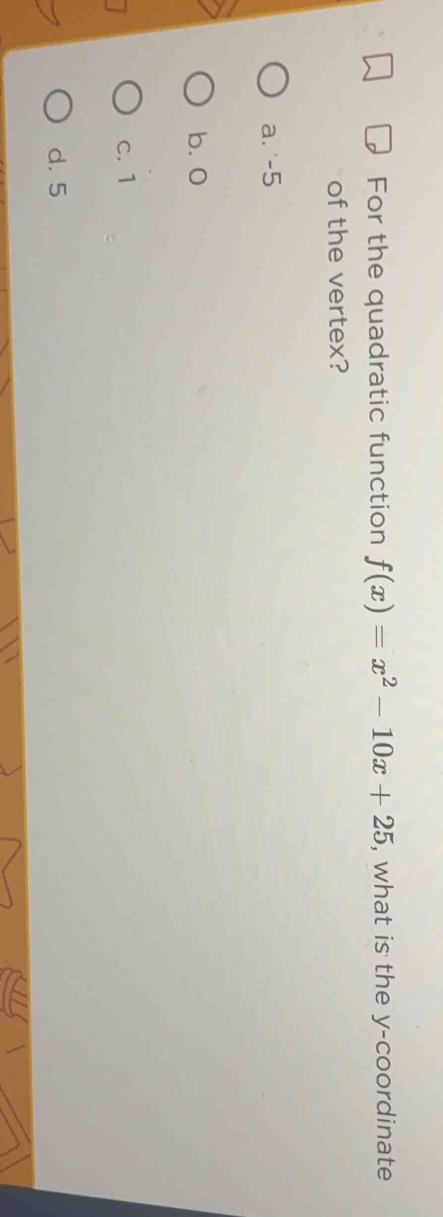 for the quadratic function $f(x)=x^2 - 10x + 25$, what is the $y$-coord…