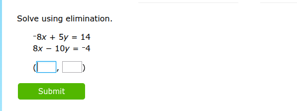 solve using elimination. -8x + 5y = 14 8x - 10y = -4