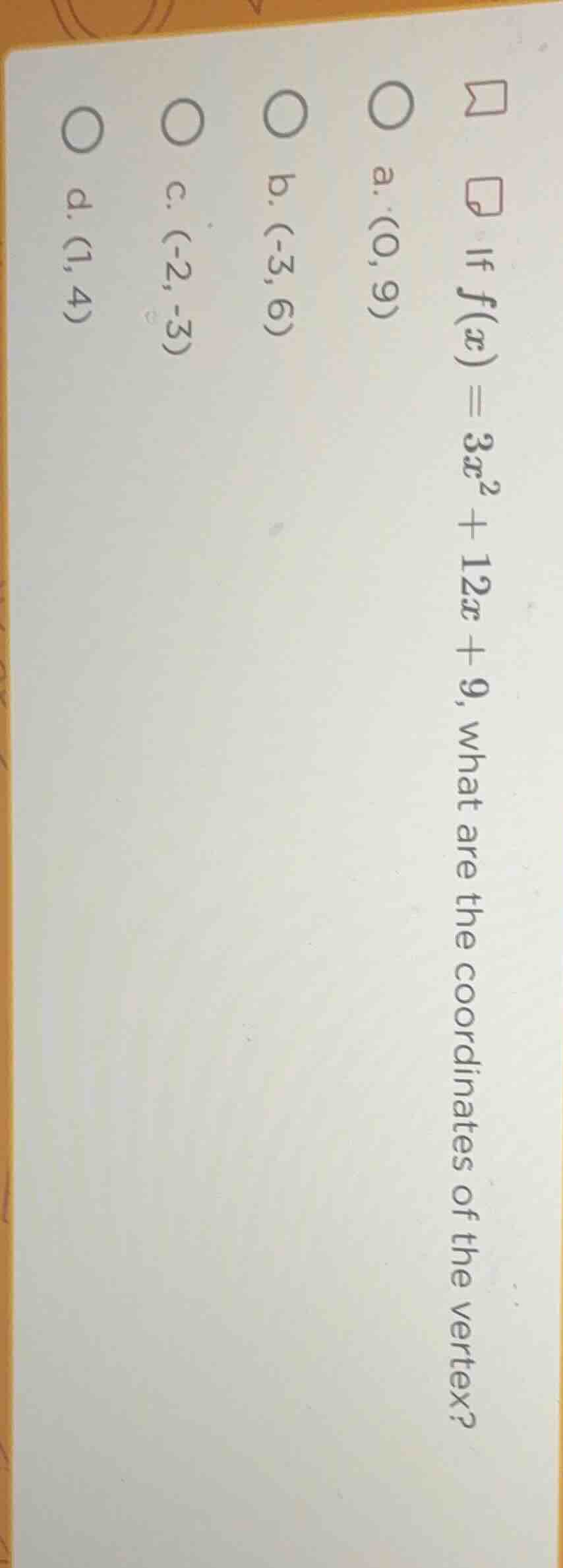 if $f(x)=3x^2 + 12x + 9$, what are the coordinates of the vertex? a. $(…